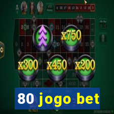 80 jogo bet